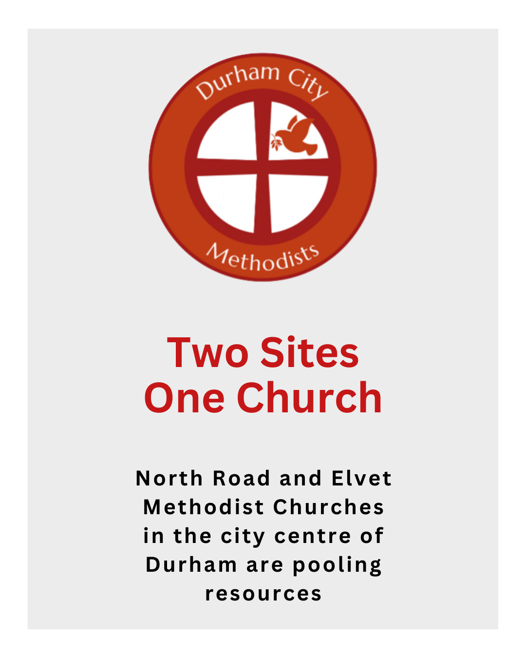 Two Sites, One Church. North Road and Elvet Methodist Churches in the city centre of Durham are pooling resources
